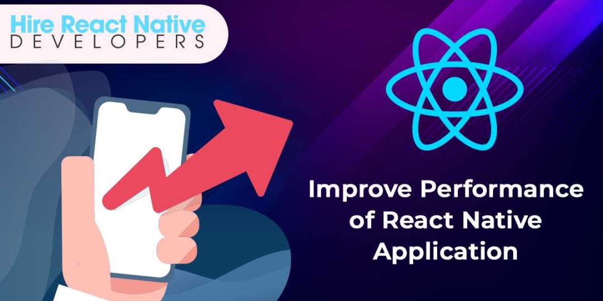 How to Improve Performance of React Native Application?