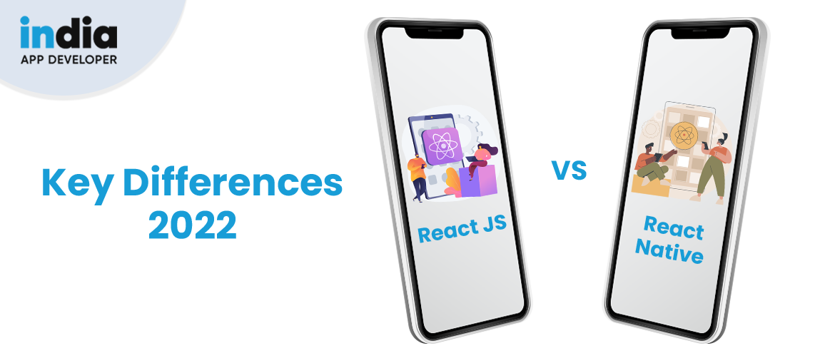 React.js vs React Native: Key Differences - 2022 | India App Developer