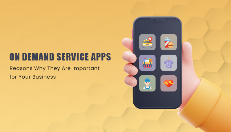 On Demand Service Apps — Reasons Why They Are Important for Your Business | Medium
